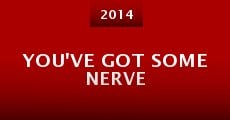 Película You've Got Some Nerve