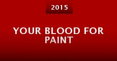 Your Blood for Paint (2015) stream