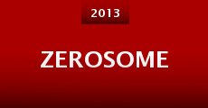 Zerosome (2013) stream