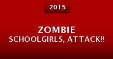 Zombie Schoolgirls, Attack!!