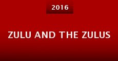 Zulu and the Zulus (2016) stream